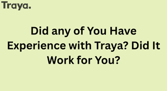 Did any of You Have Experience with Traya? Did It Work for You?