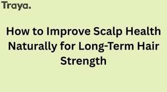 How to Improve Scalp Health Naturally for Long-Term Hair Strength