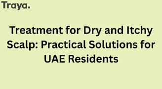 Best Treatment for Dry and Itchy Scalp in UAE: Remedies, Oils & Ayurvedic Care