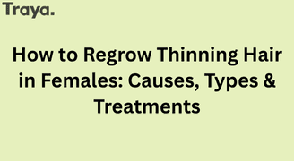How to Regrow Thinning Hair in Females Causes, Types & Treatments