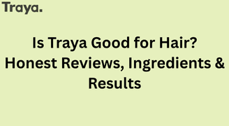 Is Traya Good for Hair Growth Real Reviews and Ingredients Explained